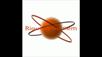 RIQUEZA DO BEM - ÁUDIO PARA ATRAIR RIQUEZA E PROSPERIDADE!