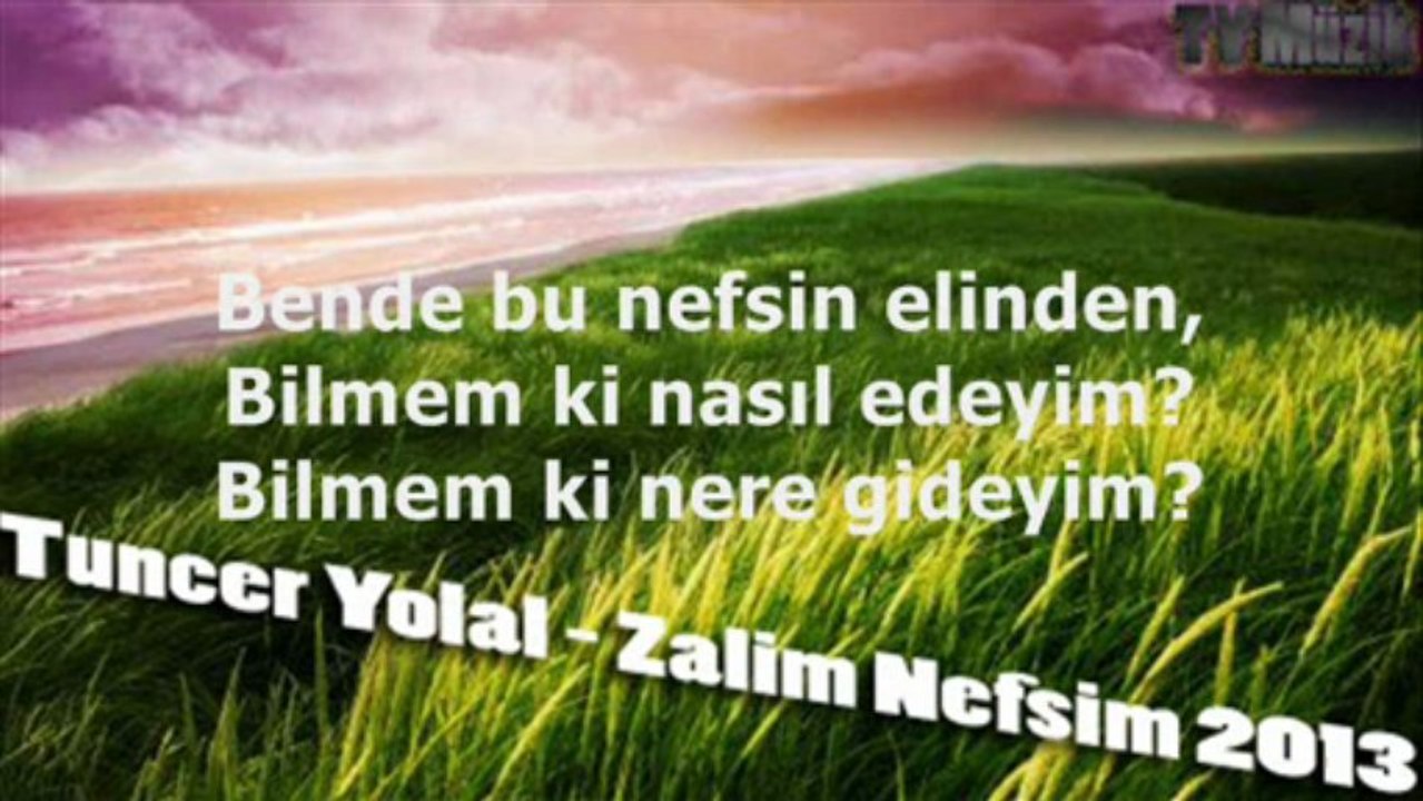 Zalim Nefsim ilahi dinle 2013 ( Tuncer Yolal )