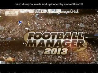Football Manager 2013 crash dump fix download in description [Tested and working 100%]