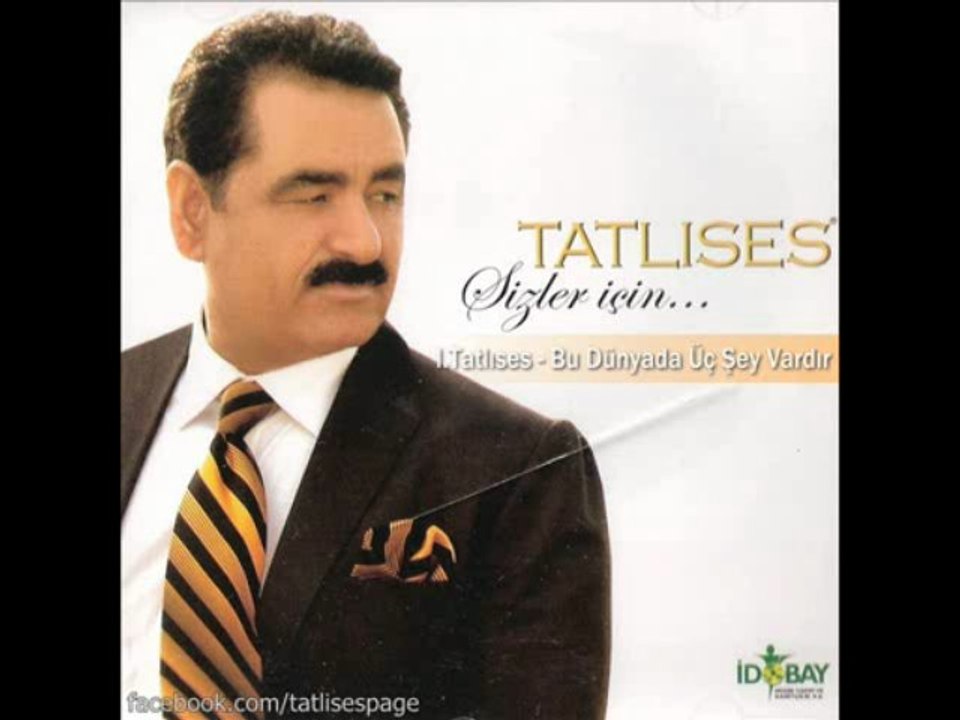 Ibrahim Tatlıses - Bu Dünyada Üç Şey Vardır
