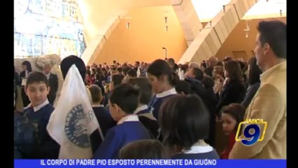 Il corpo di Padre Pio perennemente da Giugno