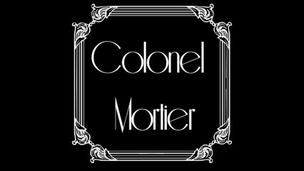 Colonel Mortier - Extrait de SOS Tout-Petits Quarks Ep4