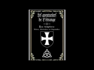 Les templiers : Sites, histoire et légendes  2sur2 - Les Aventuriers de l'Etrange [Sud Radio]