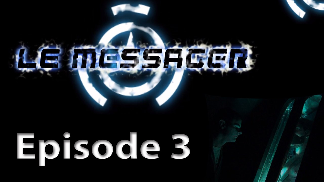 [Web Série] - Le Messager - S01E03 -Premier Contact