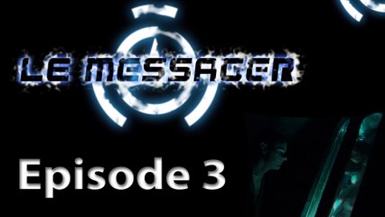 [Web Série] - Le Messager - S01E03 -Premier Contact