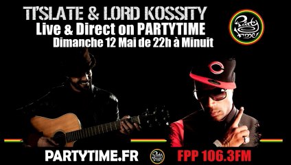 Ti Slate and Lord Kossity at Party Time Radio Show - 12 MAI 2013