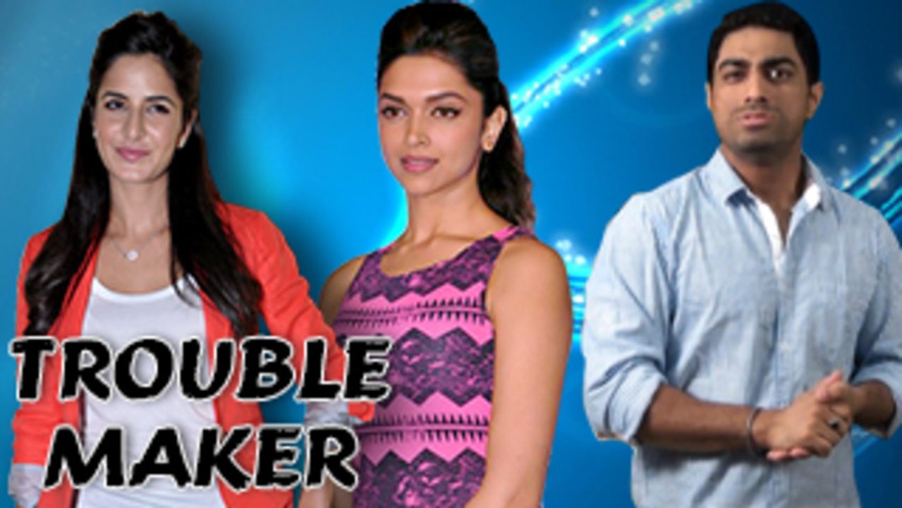 Katrina Kaif CAUSES PROBLEMS for Deepika Padukone