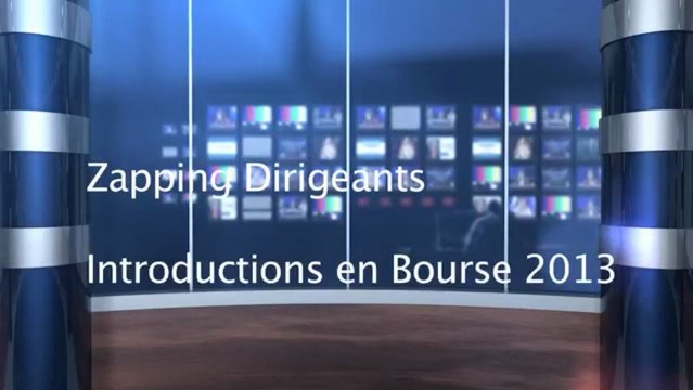 Zapping Dirigeants Introductions en Bourse 2013
