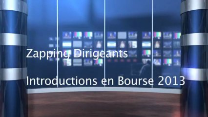 Zapping Dirigeants Introductions en Bourse 2013