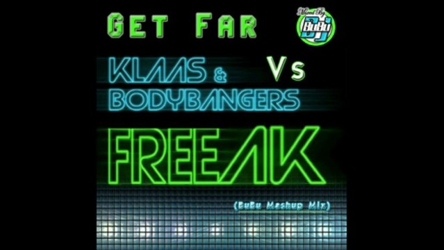 Get Far Vs Klaas & Bodybangers - FreeAK (BuBu Mashup Mix)