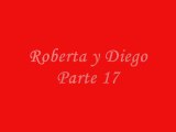 Roberta y Diego Parte 17