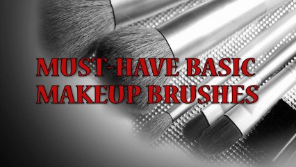 Must-Have Basic Makeup Brushes