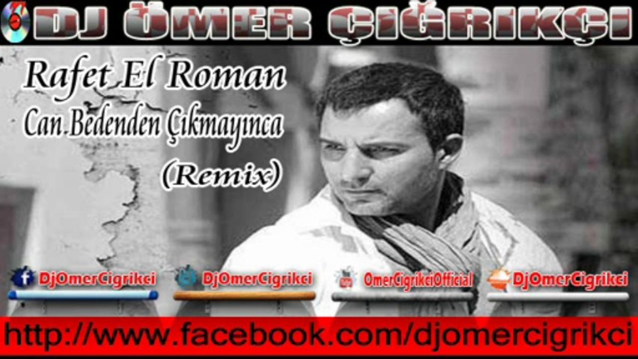 Rafet El Roman - Can Bedenden Çıkmayınca (Remix)