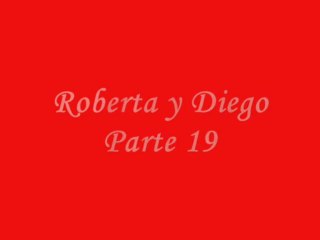 Roberta y Diego Parte 19
