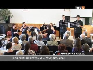 Kommentár Nélkül Jubileumi születésnap a zeneiskolában 2013.05.15.
