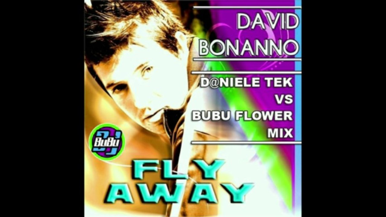 David Bonanno - Fly Away (D@niele Tek Vs BuBu Flower Mix)