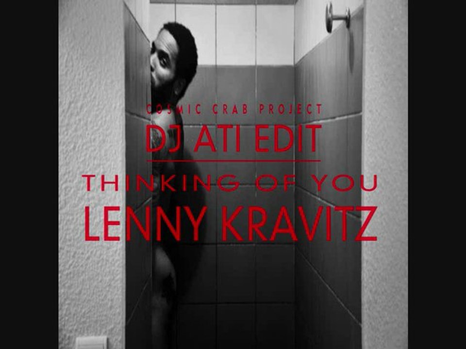 Lenny Kravitz - Thinking Of You (Dj Ati Cosmic Crab Edit)