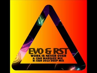 Evo & RST 'Work Is Never Over' E&R 2013 Deep Mix