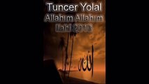 Tuncer Yolal - Allahım Allahım ilahi 2013