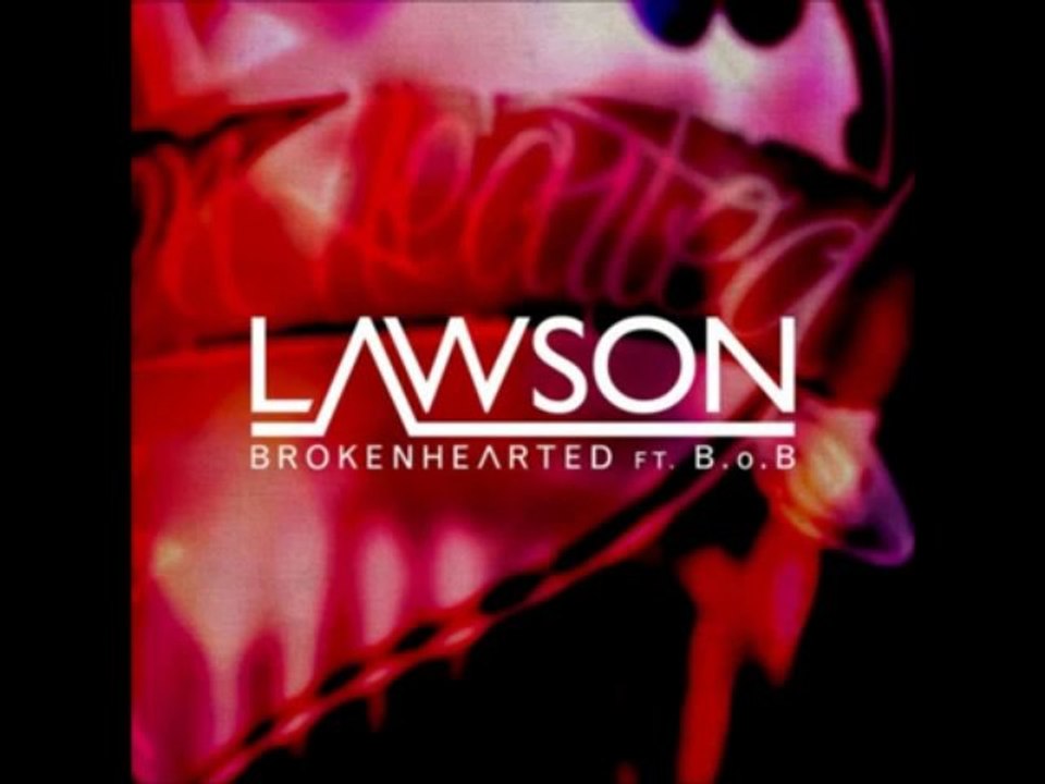 Lawson - Brokenhearted ft B.o.B
