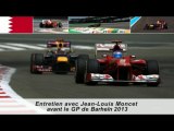 Entretien avec Jean-Louis Moncet avant le Grand Prix de Barheïn 2013
