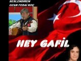 HEY GAFİL (OZAN FEDAİ)