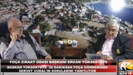 Foça Ziraat Odası Başkanı  Ercan Yüksektepe Alfa Tivi'ye Konuk Oldu.
