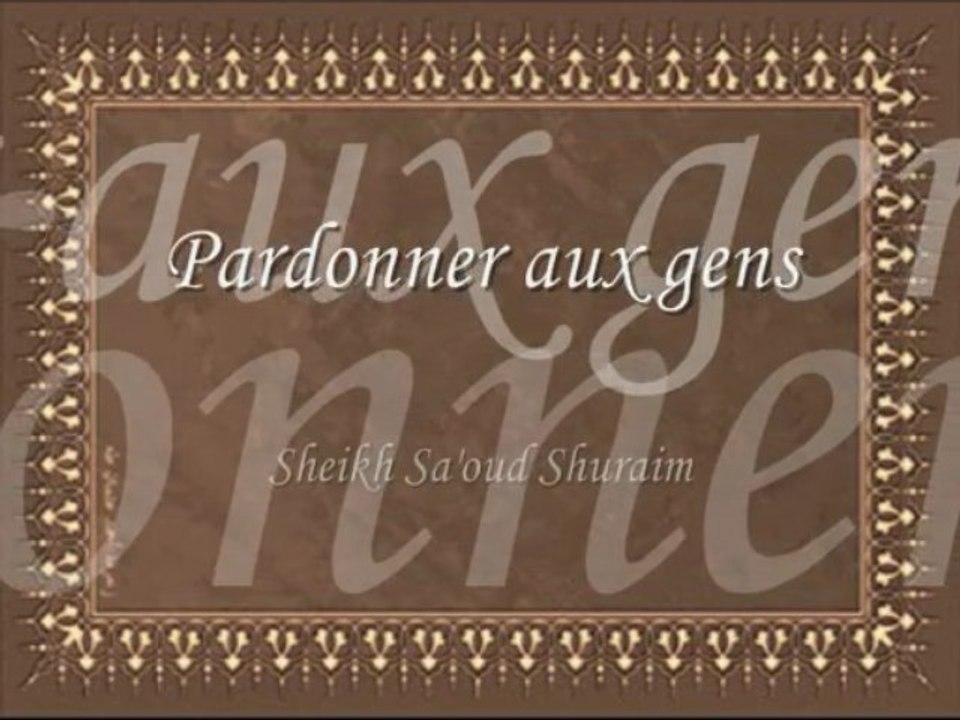 Pardonner aux gens Cheikh Shuraim