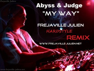 Abyss & Judge - My Way (Frejaville Julien Hardstyle Remix)