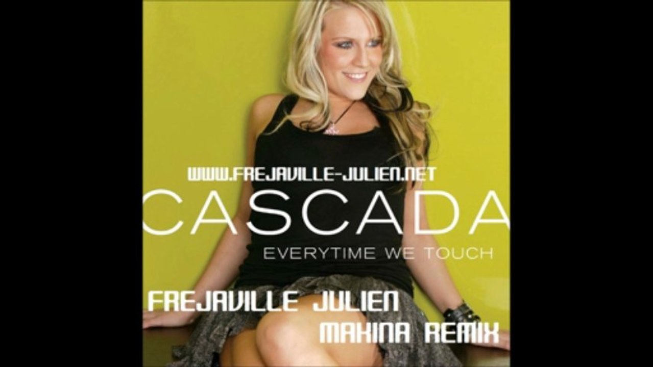 Cascada - Everytime We Touch (Frejaville Julien Makina Remix)