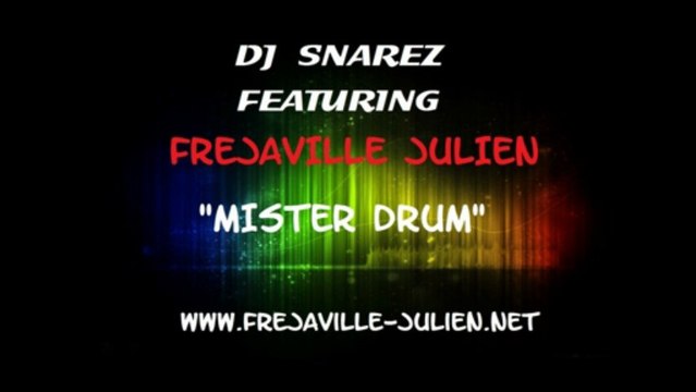 DJ Snarez Feat. Frejaville Julien - Mister Drum