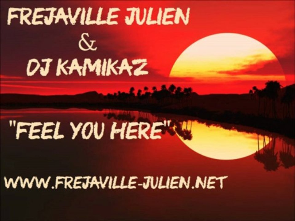 Frejaville Julien & DJ KaMiKaZ - Feel You Here