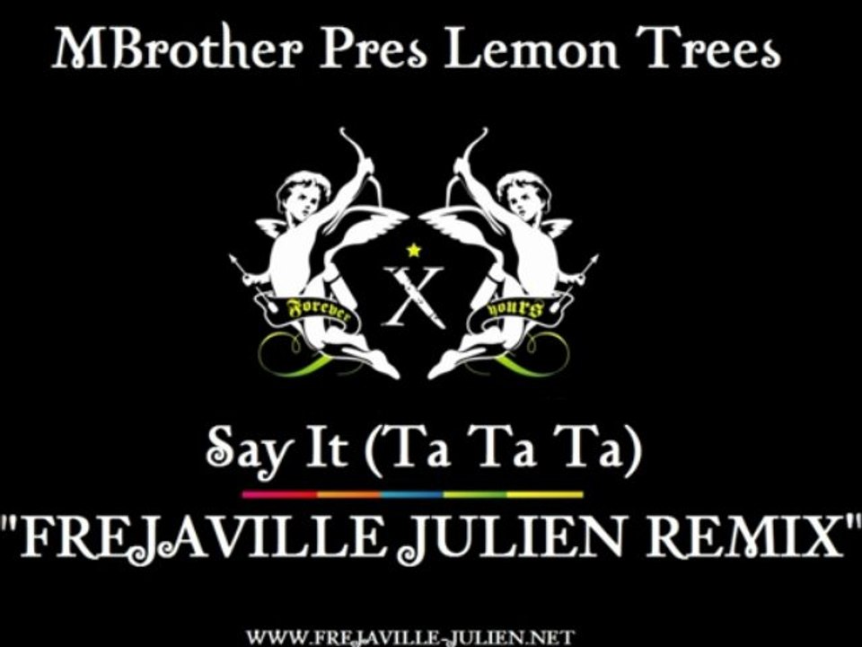 MBrother Pres Lemon Trees - Say It (Ta Ta Ta) (Frejaville Julien Remix)
