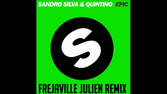 Sandro Silva & Quintino - Epic (Frejaville Julien Remix)