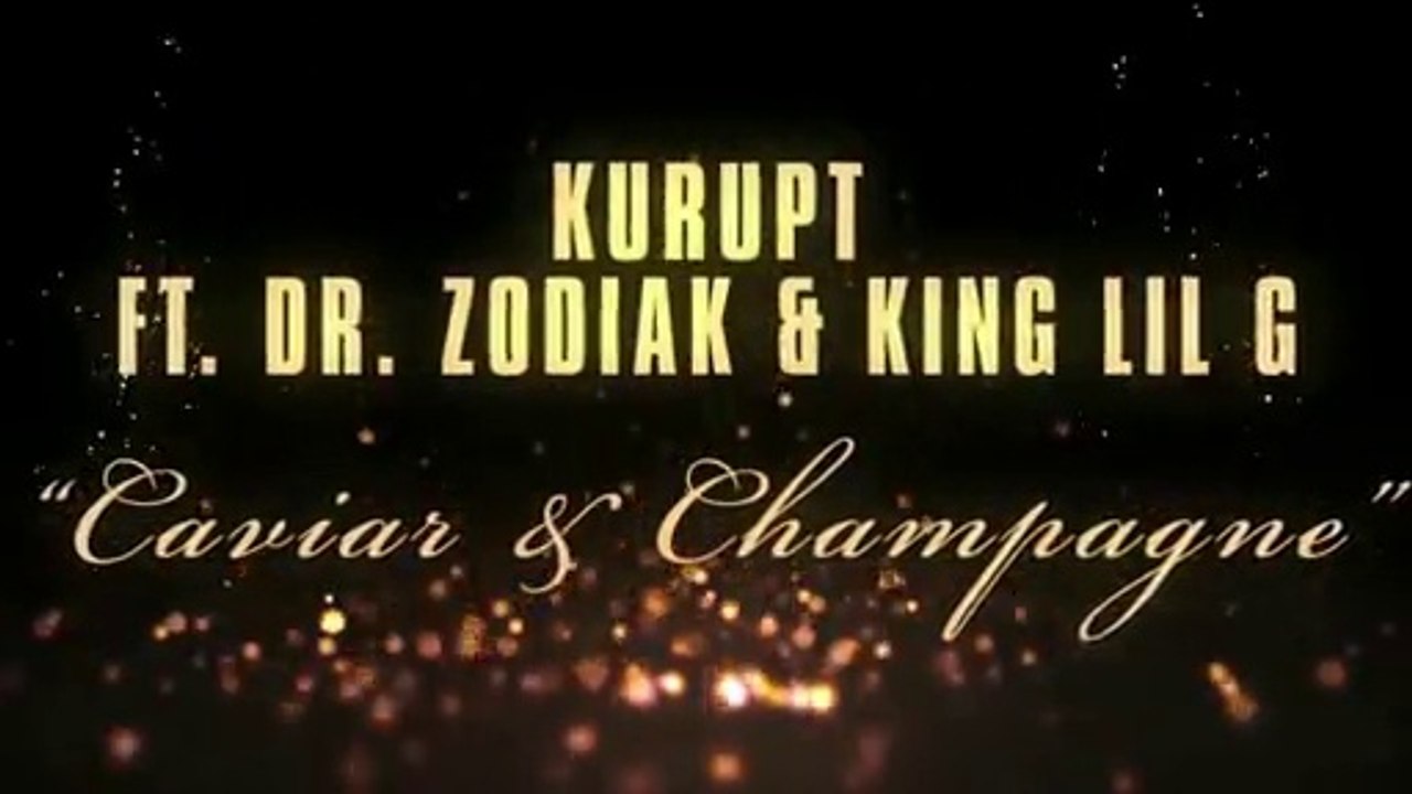 Kurupt feat Dr Zodiak & King Lil G "Caviar & Champagne"