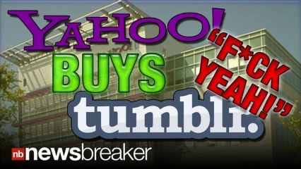 "F*CK YEAH": Yahoo Buys Tumblr For 1.1 BILLION