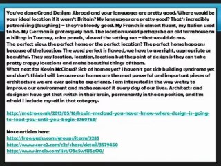 Kevin McCloud: You never know where design is going to lead you until you begin-Blogger