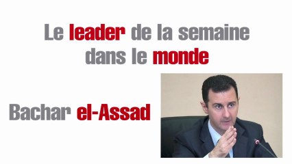 Le leader de la semaine dans le monde : Bachar el-Assad