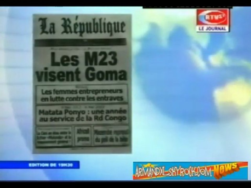 KINSHASA REVUE DE PRESSE RTVS1  DU 21 MAI 2013: Les M23 visent Goma