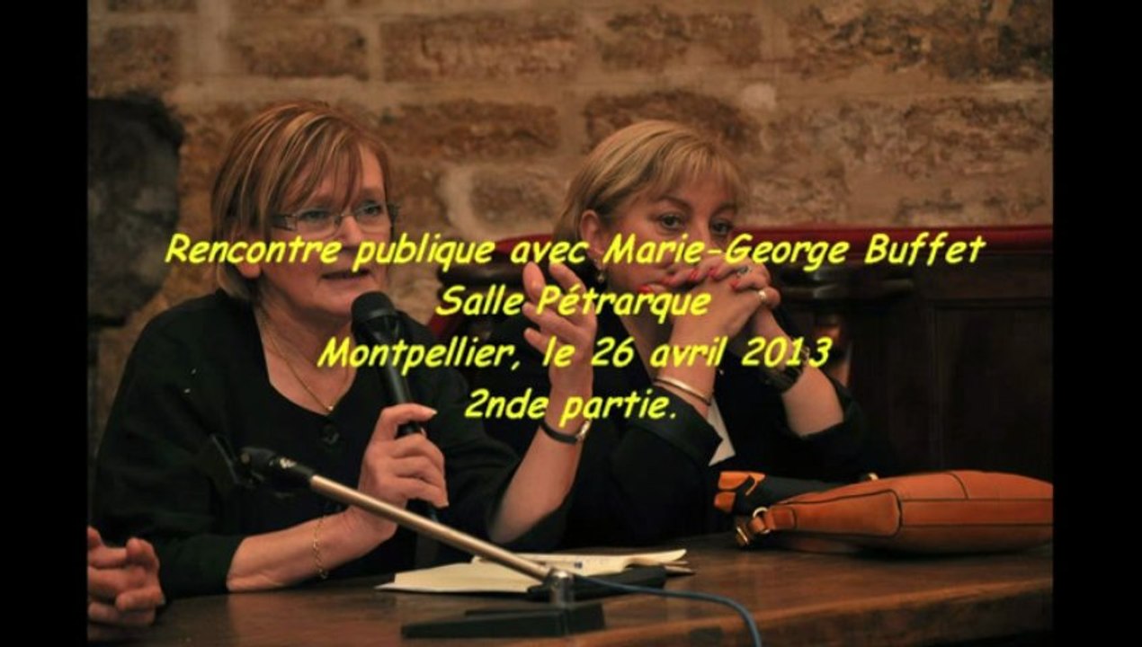 Rencontre publique MG Buffet - salle Pétrarque - Montpellier 26 avril 2013 2ème partie