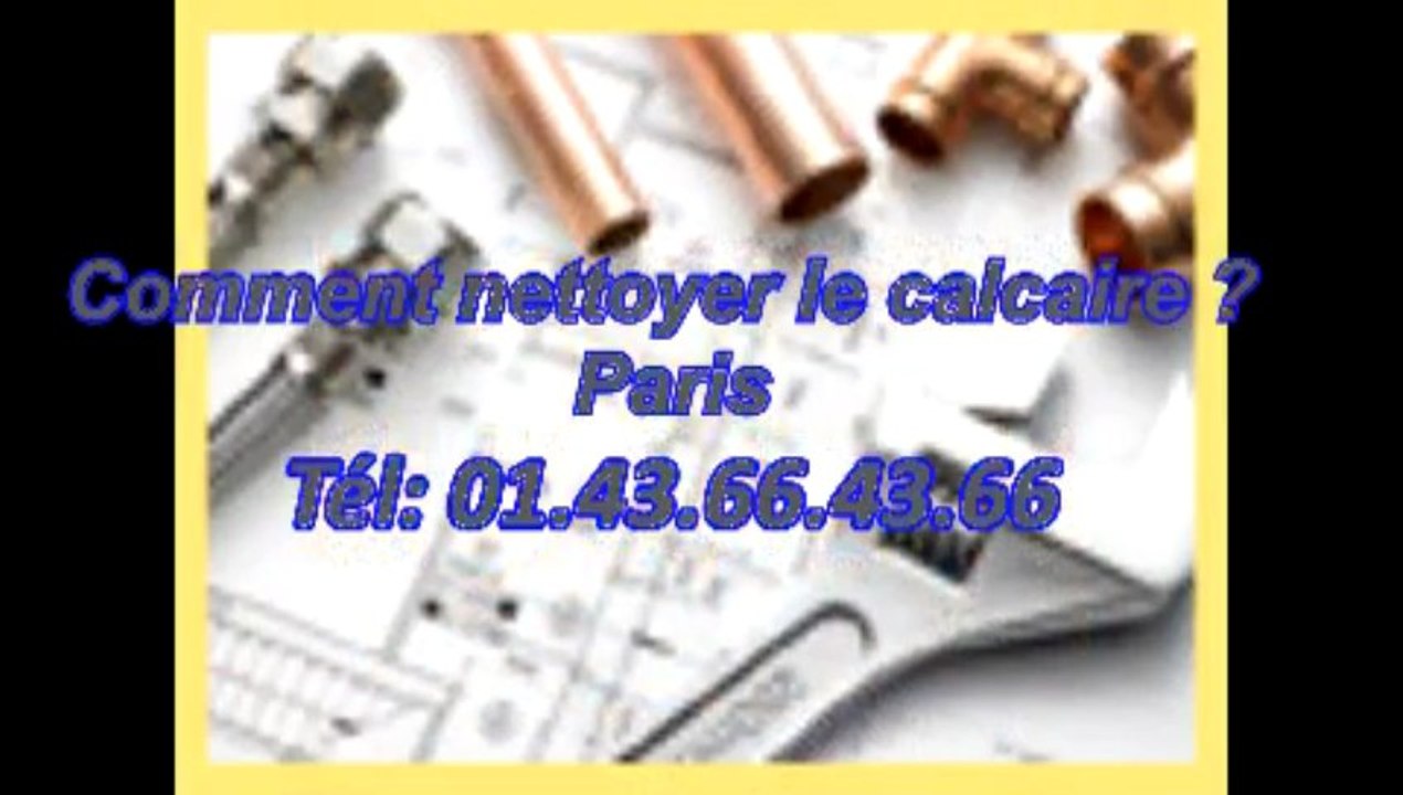 Comment nettoyer le calcaire ? Paris Tél: 01.43.66.43.66