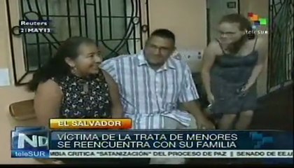 Víctima de la trata de menores se reencuentra con familia: El Salvador