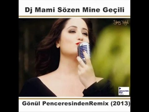 Dj Mami Sözen Mine Geçili Gönül Penceresinden Remix (2013)
