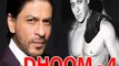 Shahrukh Khan or Salman Khan in Dhoom 4