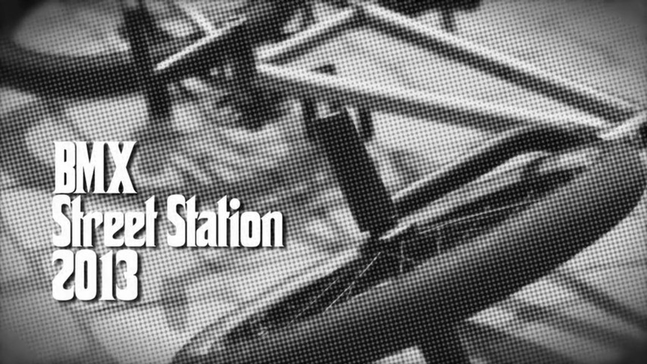 BMX STREET STATION 2013