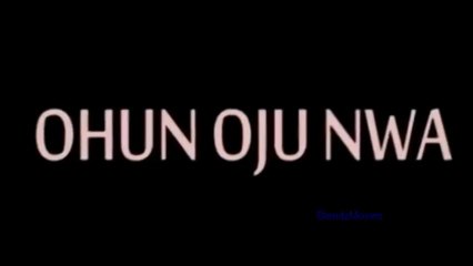 OHUN OJU NWA
