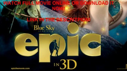 Epic 3D Download Full Movie For Free or Watch Online, Now available, only here! FOR FREE! Feel like in the cinema