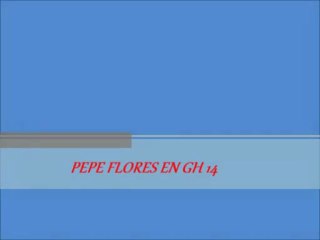 PEPE FLORES EN GH 14