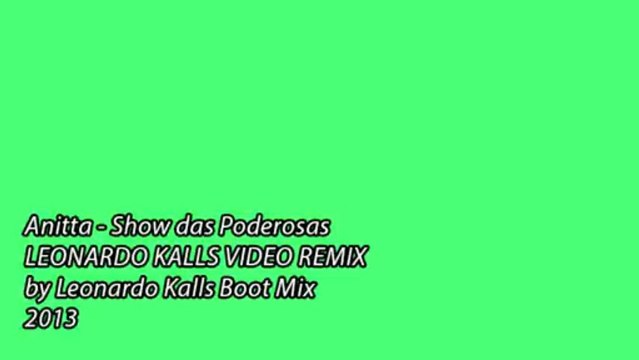 ANITTA - SHOW DAS PODEROSAS ( LEONARDO KALLS VIDEO REMIX )