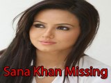 Salman Khan's Girl Sana Khan Missing